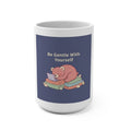 Bear Mug 15oz – Be Gentle With Yourself