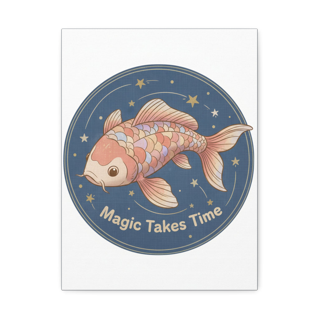 Magic Takes Time Canvas