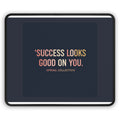 Typography Only Mouse Pad – Success Looks Good on You Spring Collect