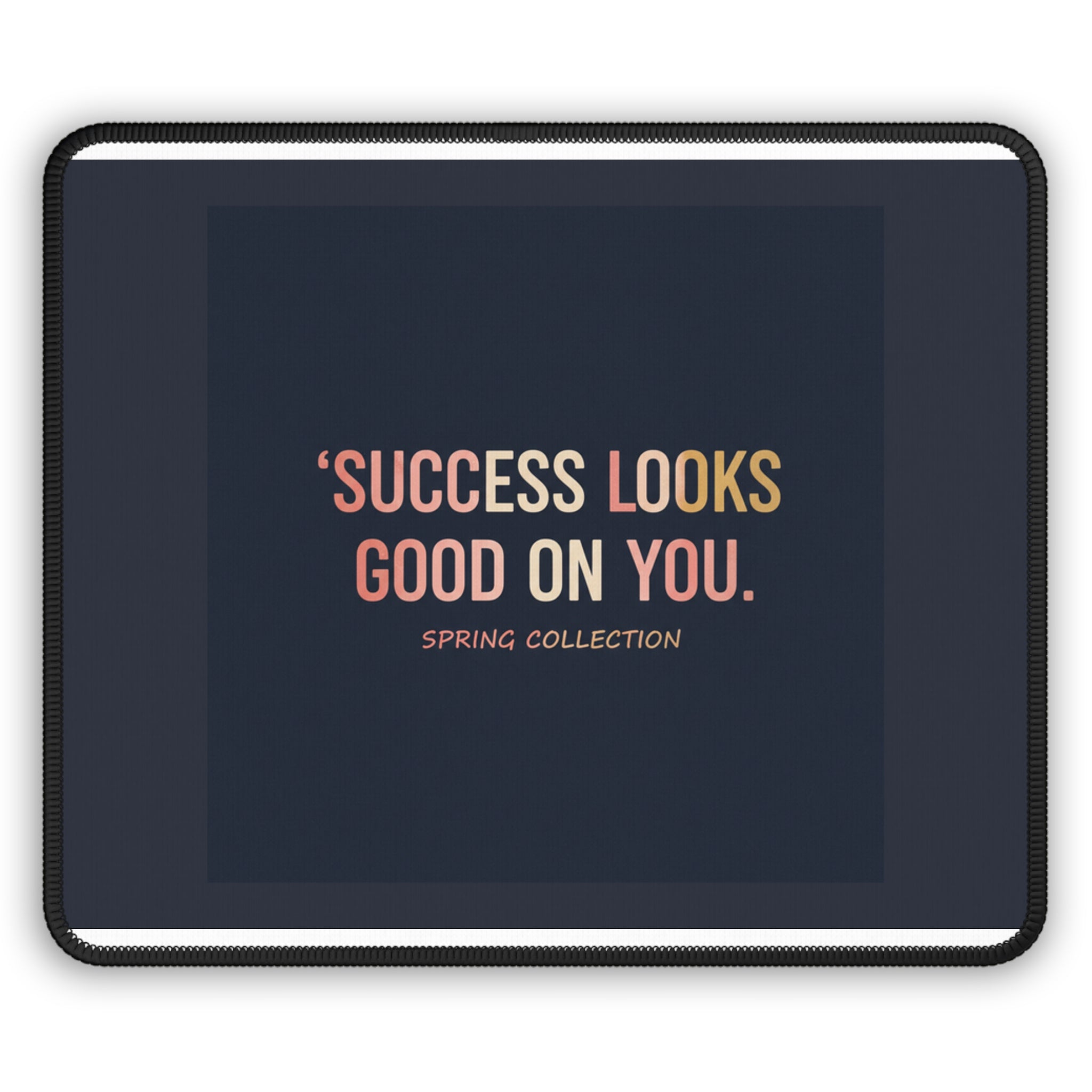Typography Only Mouse Pad – Success Looks Good on You Spring Collect