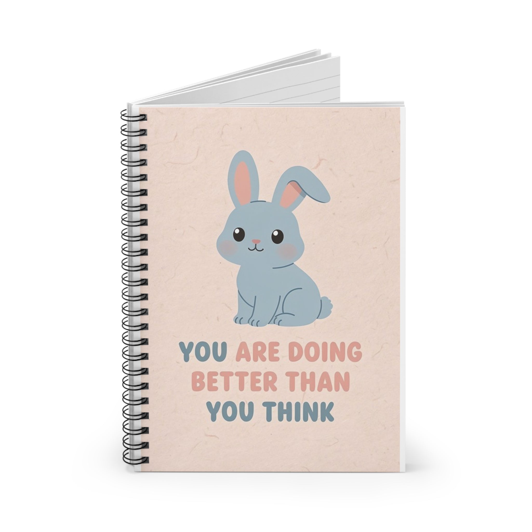YOU ARE DOING BETTER THAN YOU THINK Rabbit Spiral Notebook