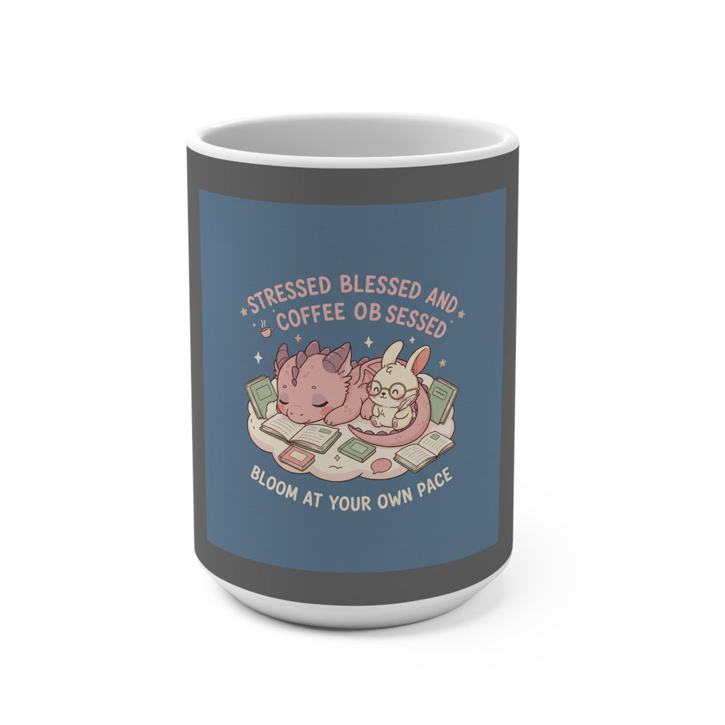 Dragon Mug 15oz – Stressed Blessed and Coffee Obsessed Bloom at Your Own Pace
