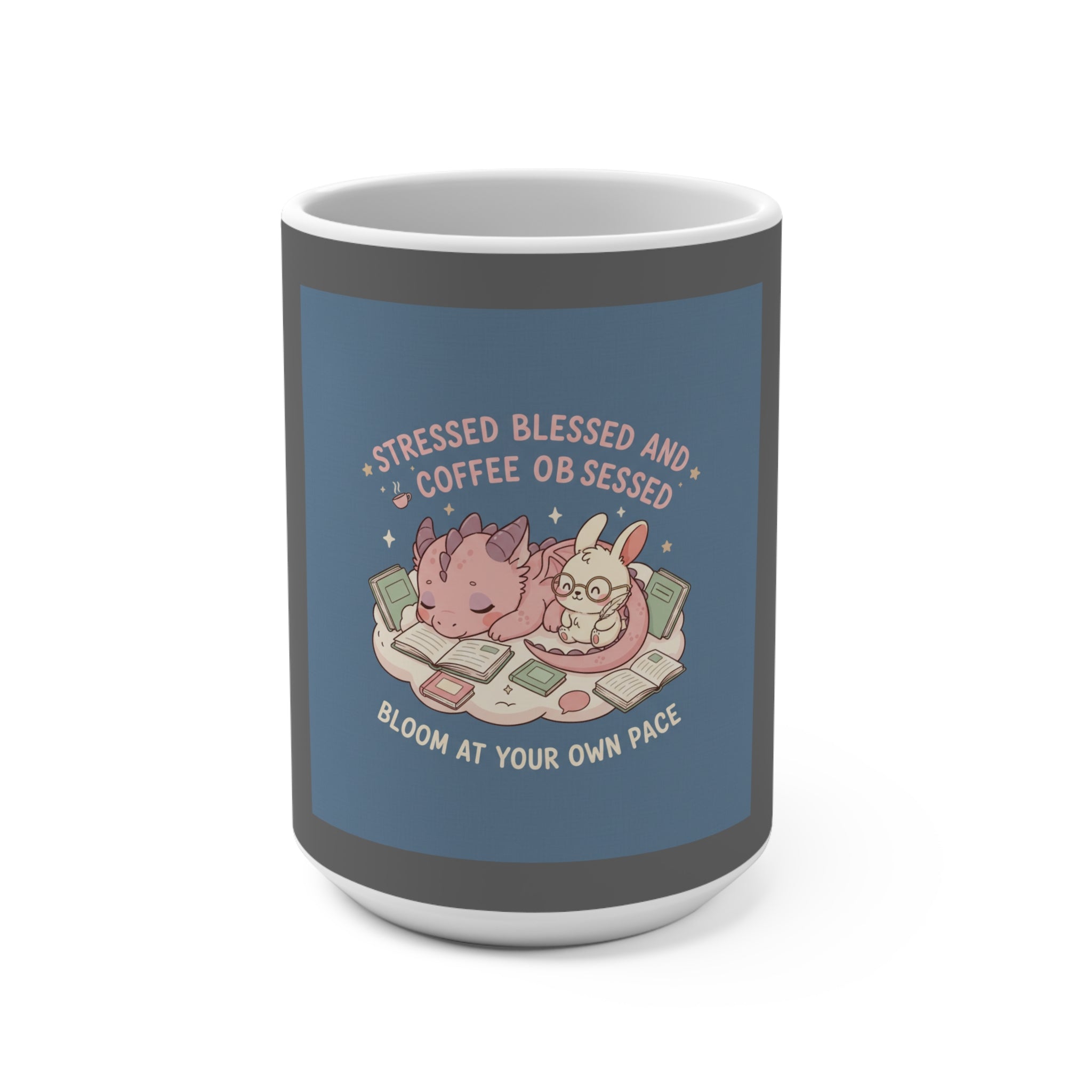 Dragon Mug 15oz – Stressed Blessed and Coffee Obsessed Bloom at Your Own Pace