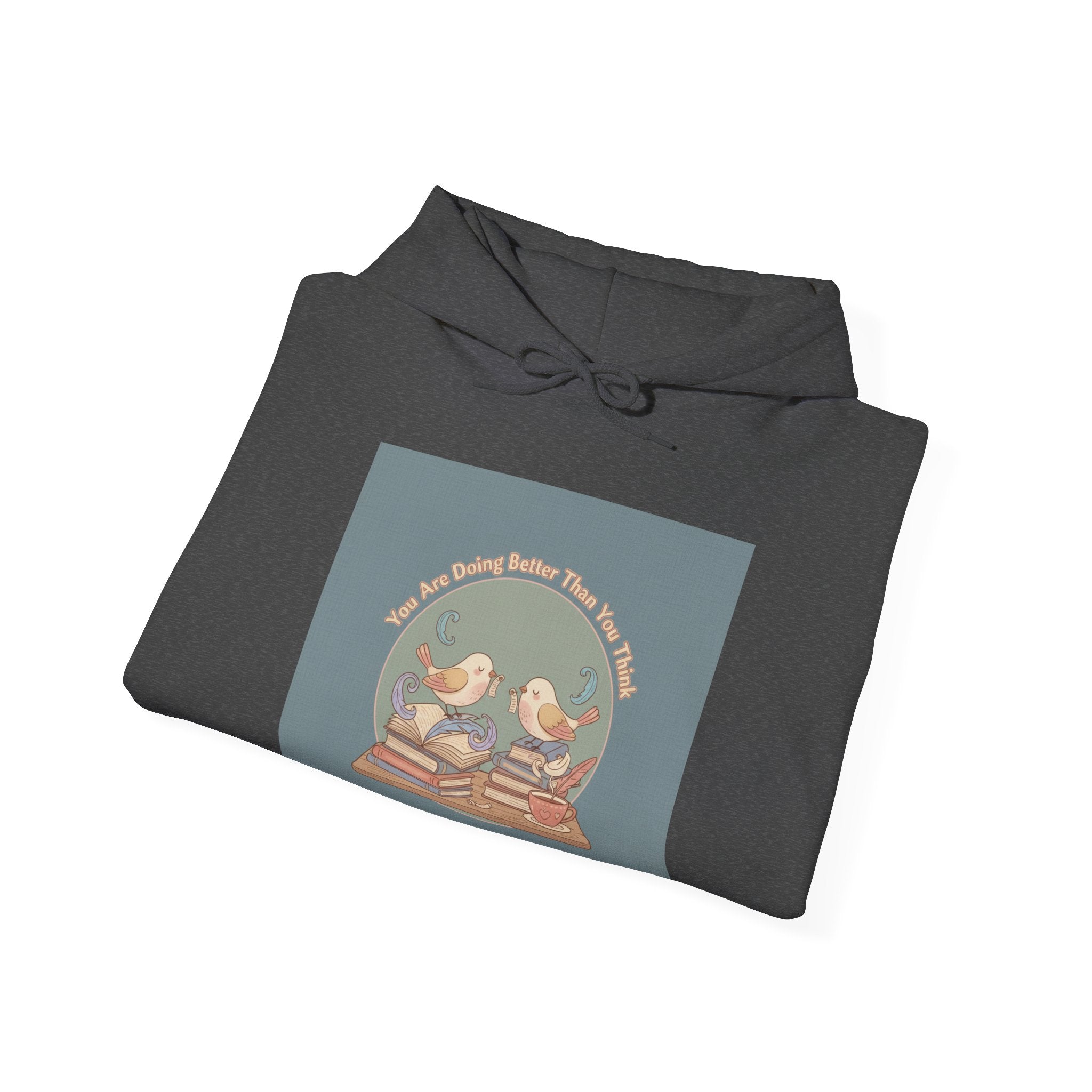 You Are Doing Better Than You Think Birds Hoodie