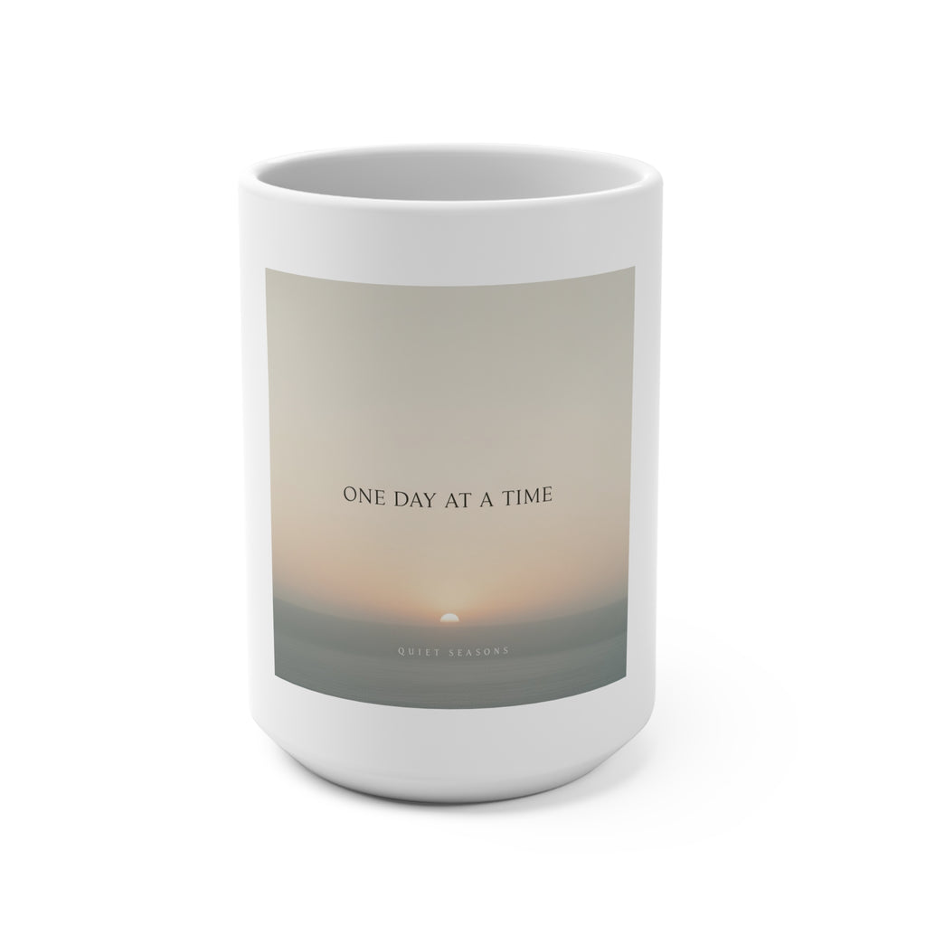 ONE DAY AT A TIME Mug 15oz