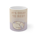 ITS OKAY TO REST Mug 11oz