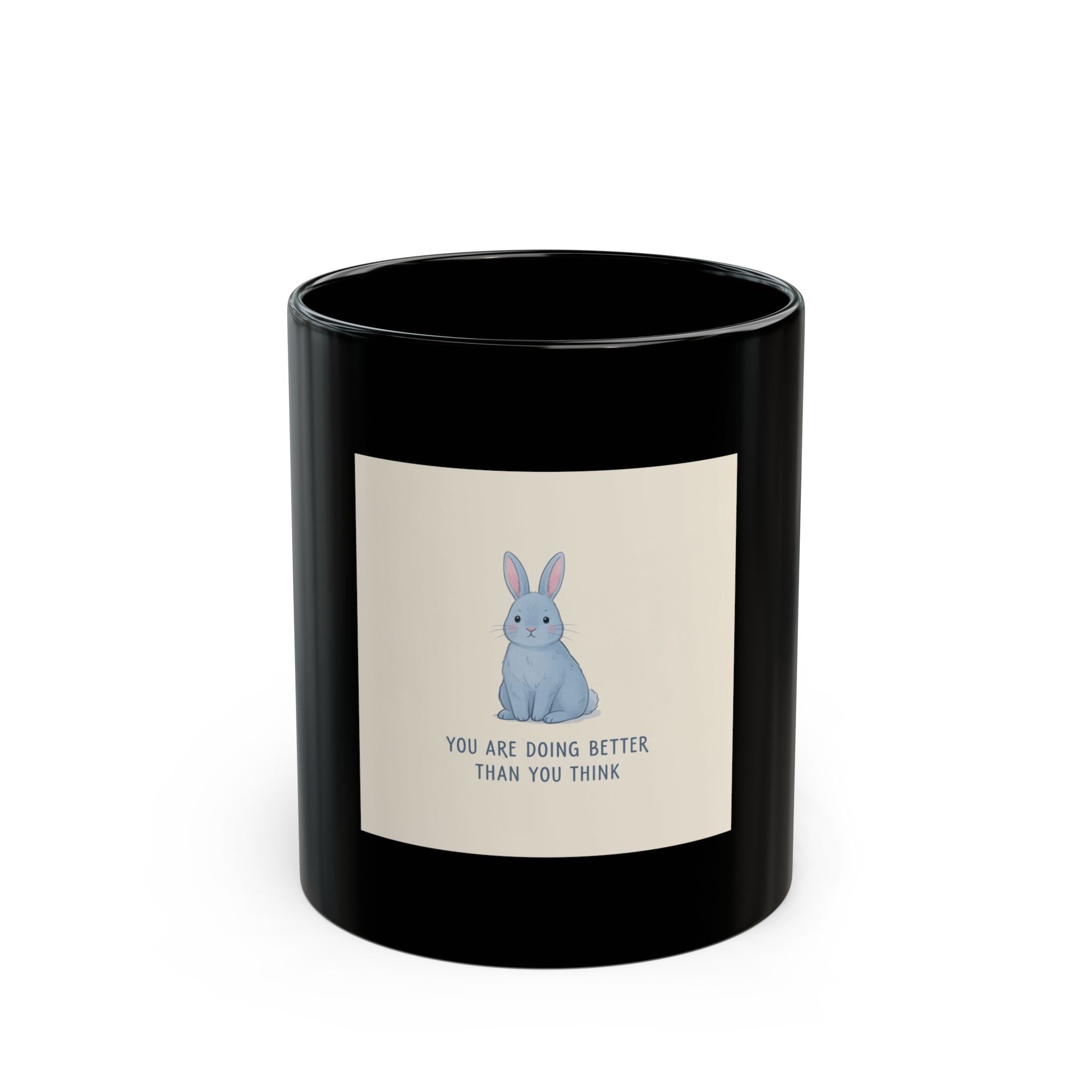 YOU ARE DOING BETTER THAN YOU THINK Black Mug