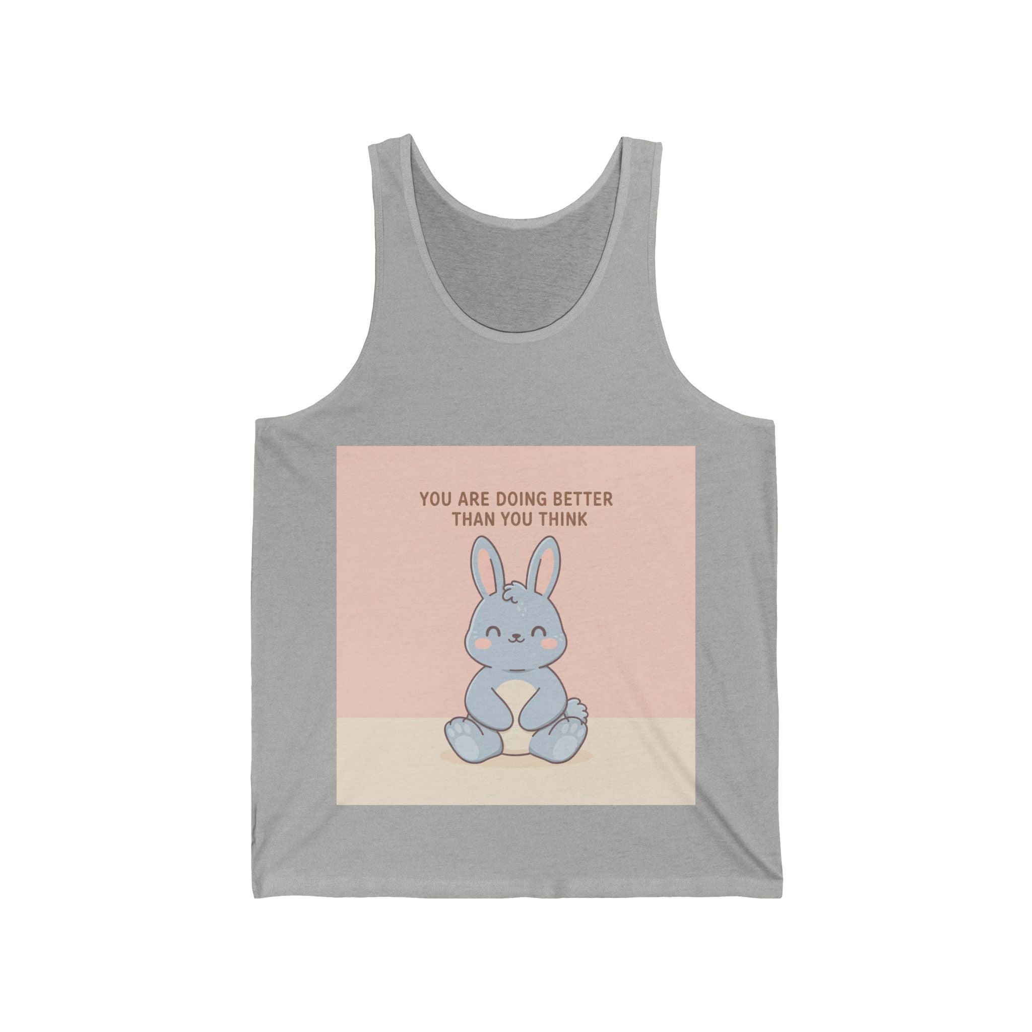 YOU ARE DOING BETTER THAN YOU THINK Tank Top