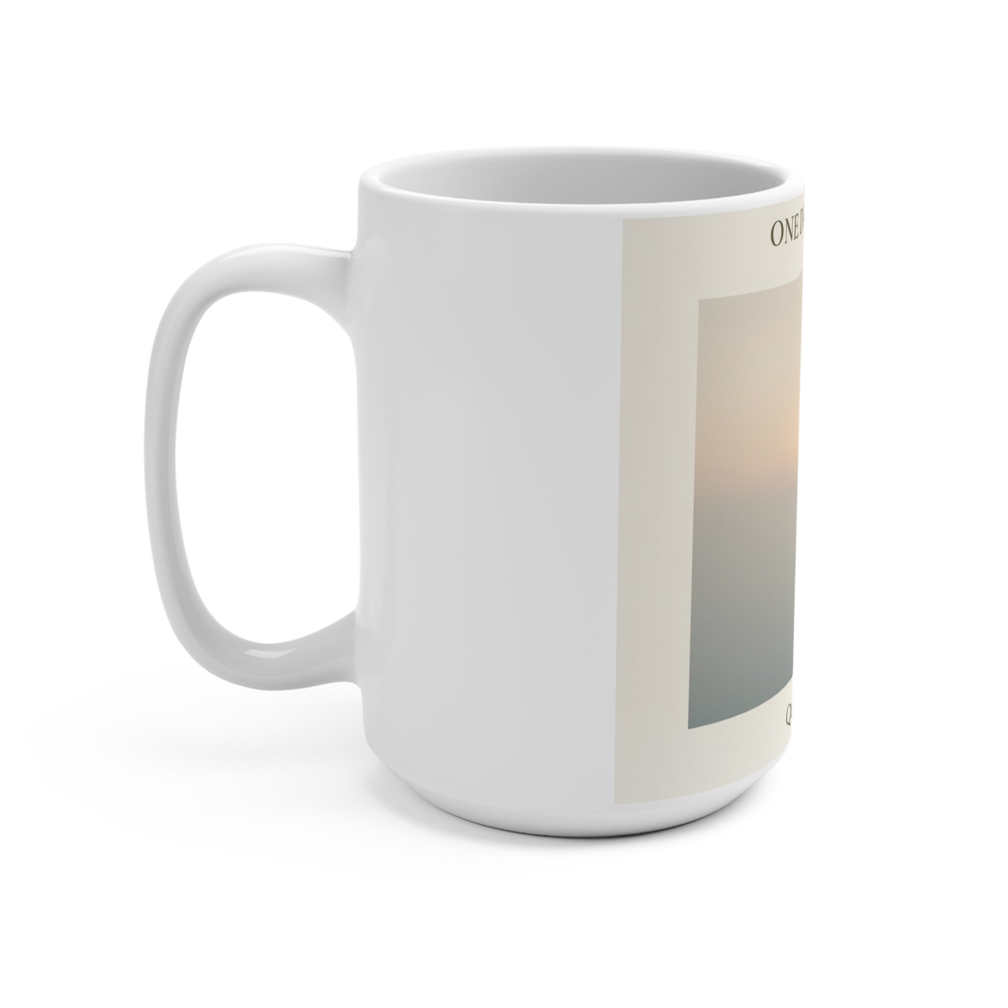 ONE DAY AT A TIME Mug 15oz
