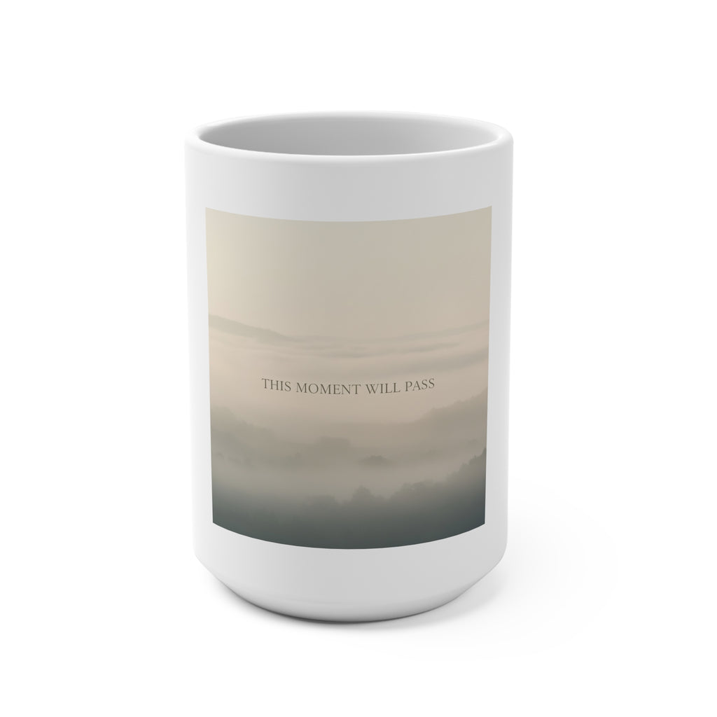 THIS MOMENT WILL PASS Mug 15oz