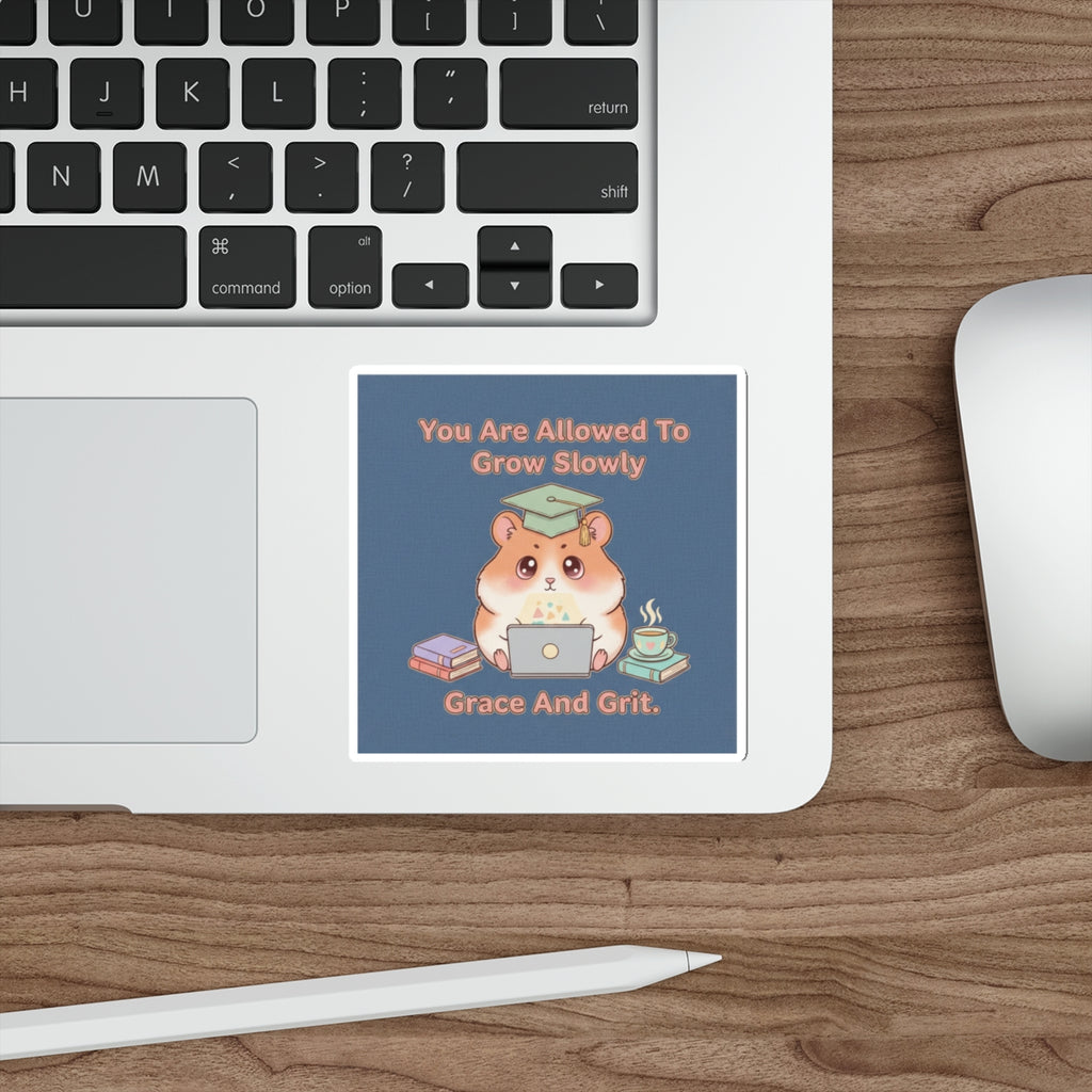 Hamster With Laptop Die-Cut Sticker – You Are Allowed to Grow Slowly Grace and