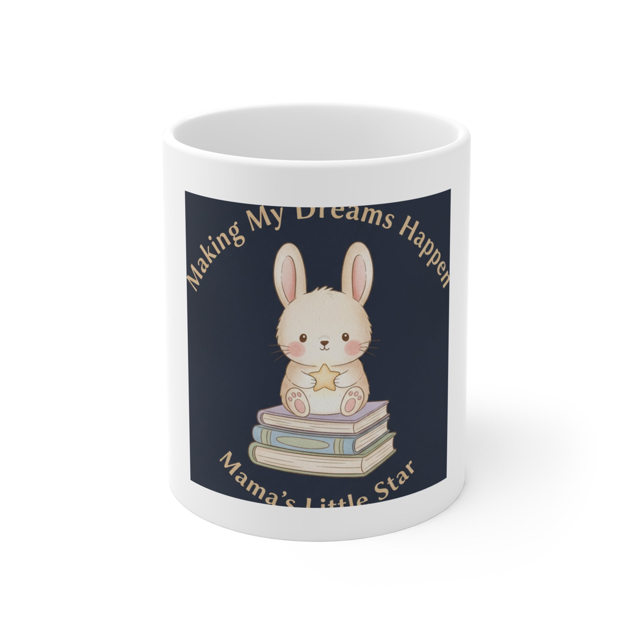 Bunny Mug 11oz – Making My Dreams Happen Mamas Little Sta