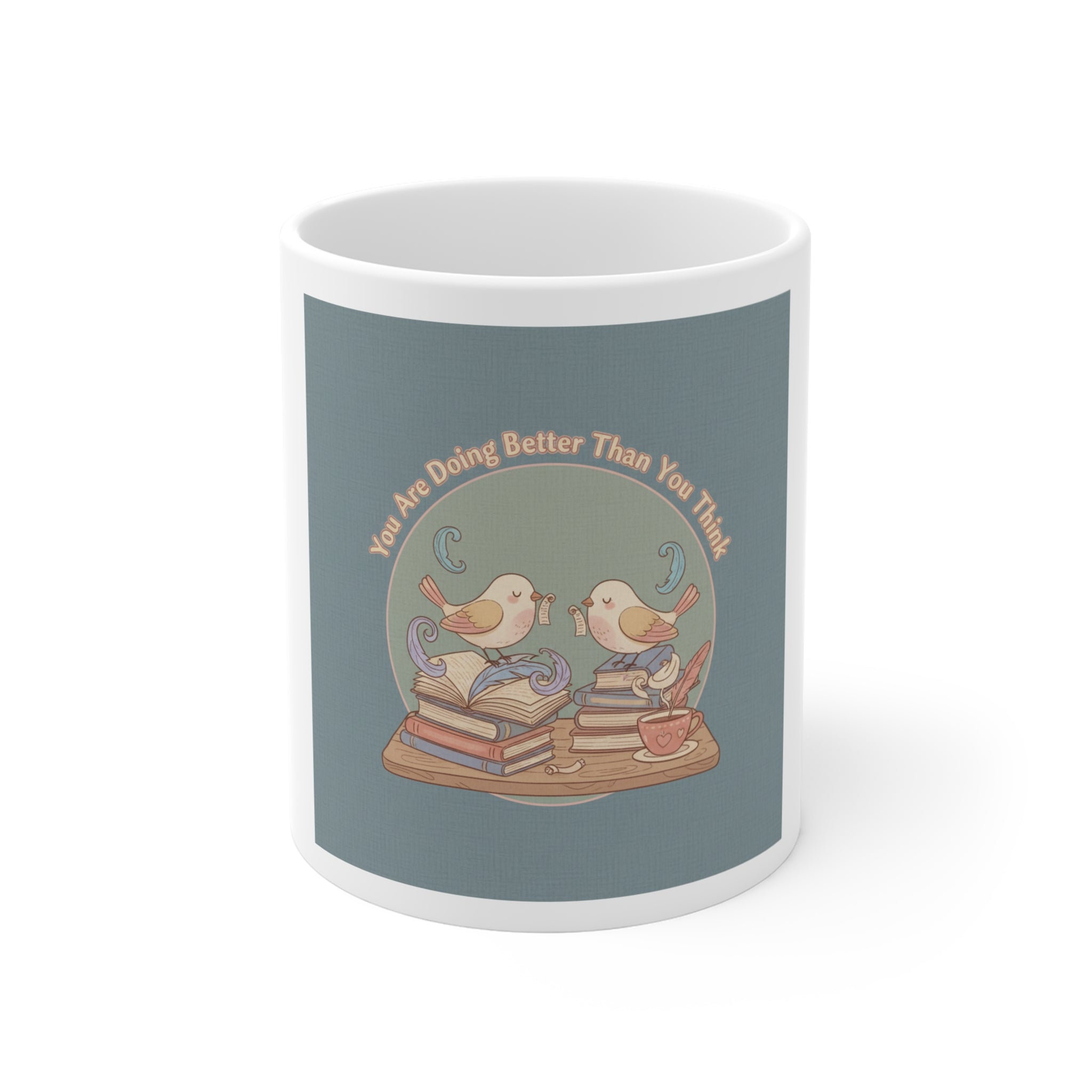You Are Doing Better Than You Think Birds Mug 11oz
