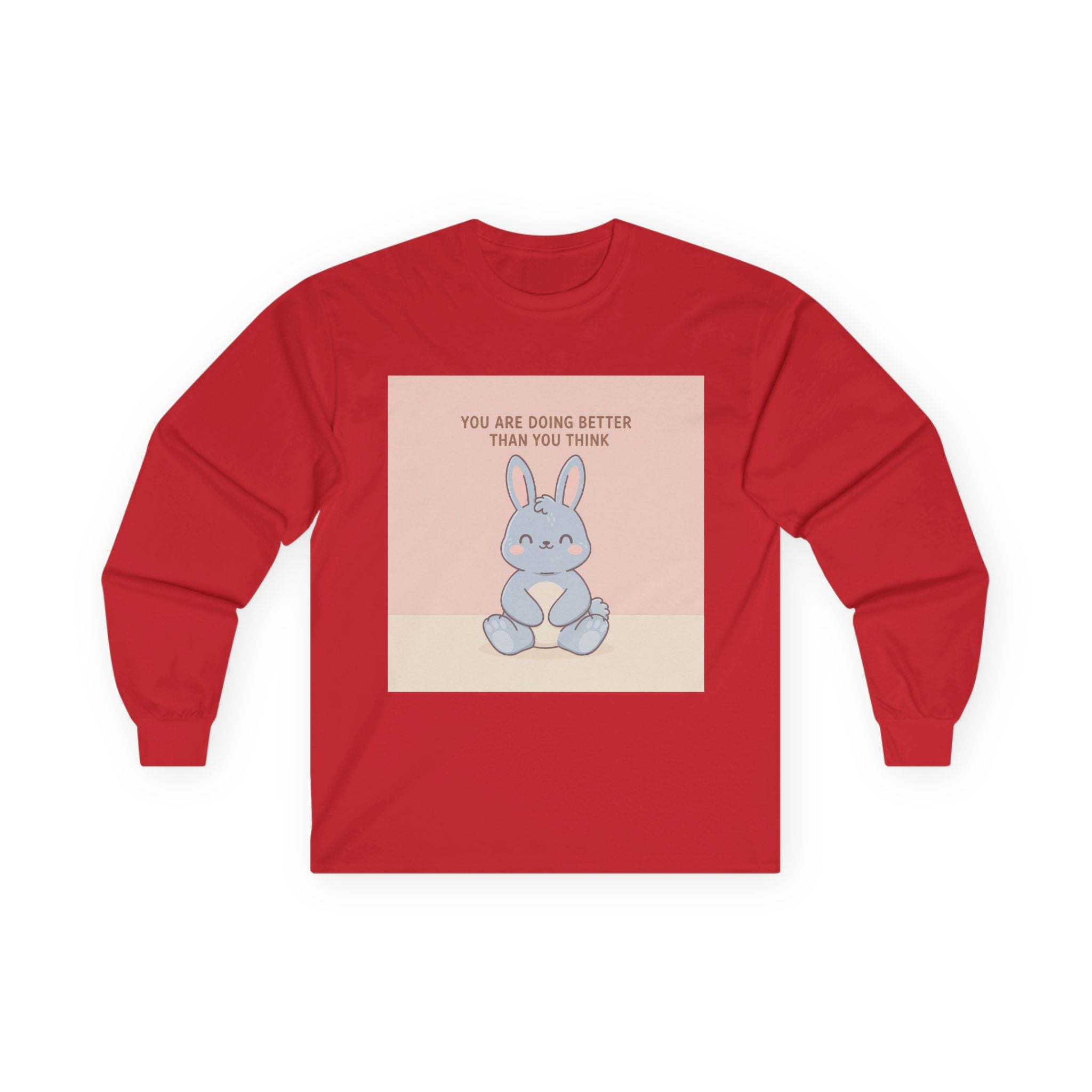 YOU ARE DOING BETTER THAN YOU THINK Long Sleeve Tee