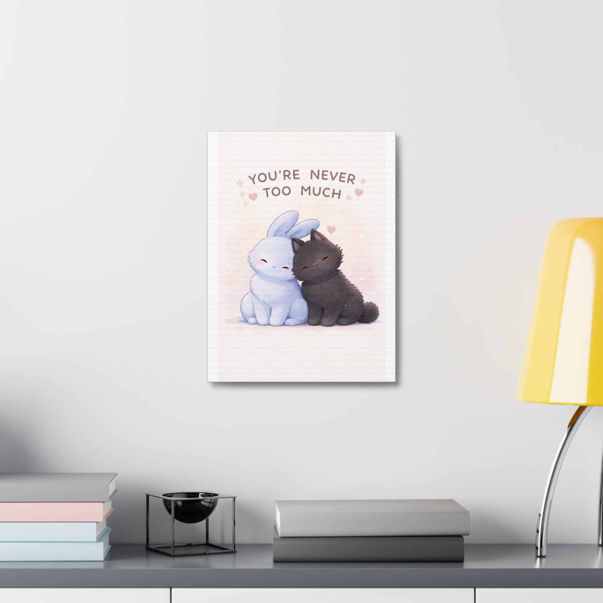 YOURE NEVER TOO MUCH Rabbit, cat Canvas