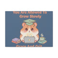 Hamster With Laptop Canvas Print – You Are Allowed to Grow Slowly Grace and