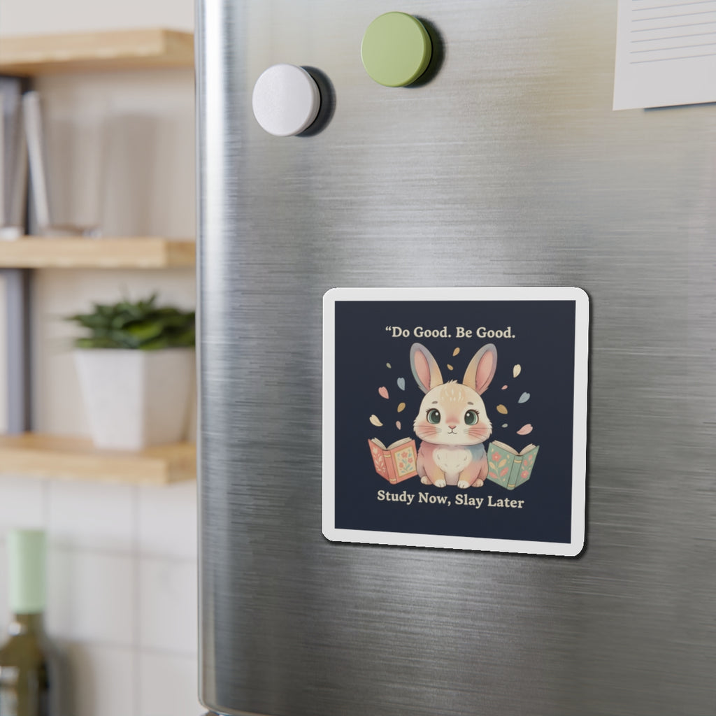 Bunny Die-Cut Magnet – Do Good Be Good Study Now Slay Later