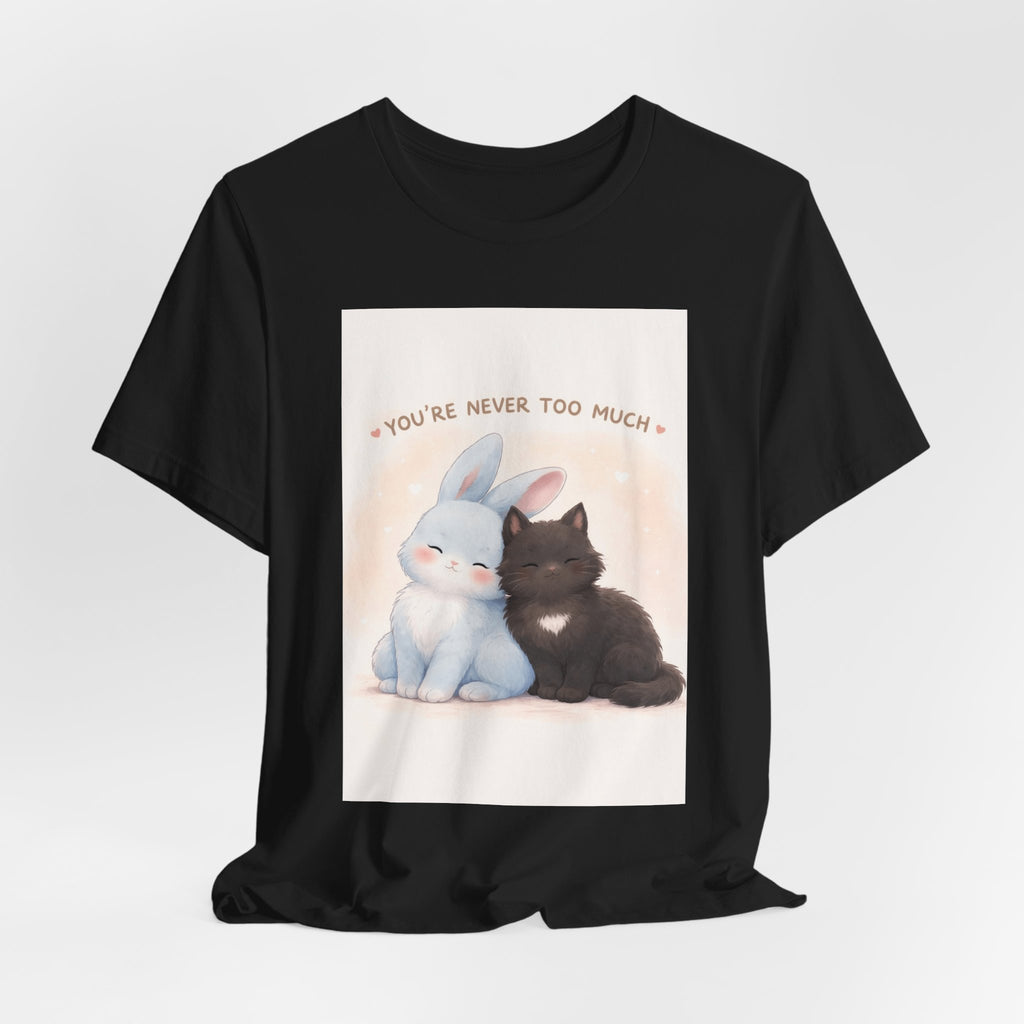 "YOU'RE NEVER TOO MUCH" Black Cat Women Tee | College Girl Gift | Fashion | KayKay Classics