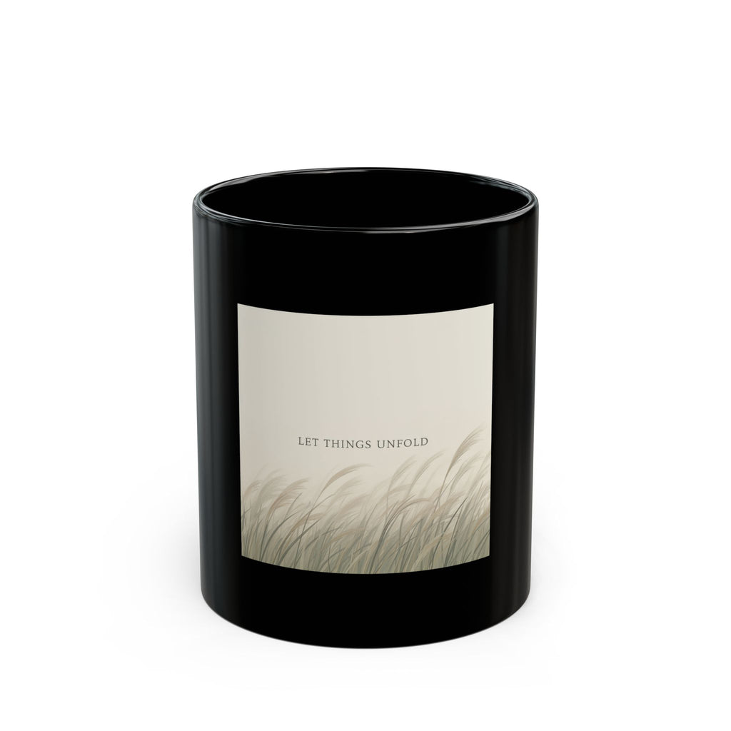 LET THINGS UNFOLD Black Mug 11oz