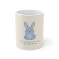 YOU ARE DOING BETTER THAN YOU THINK Rabbit Mug 11oz