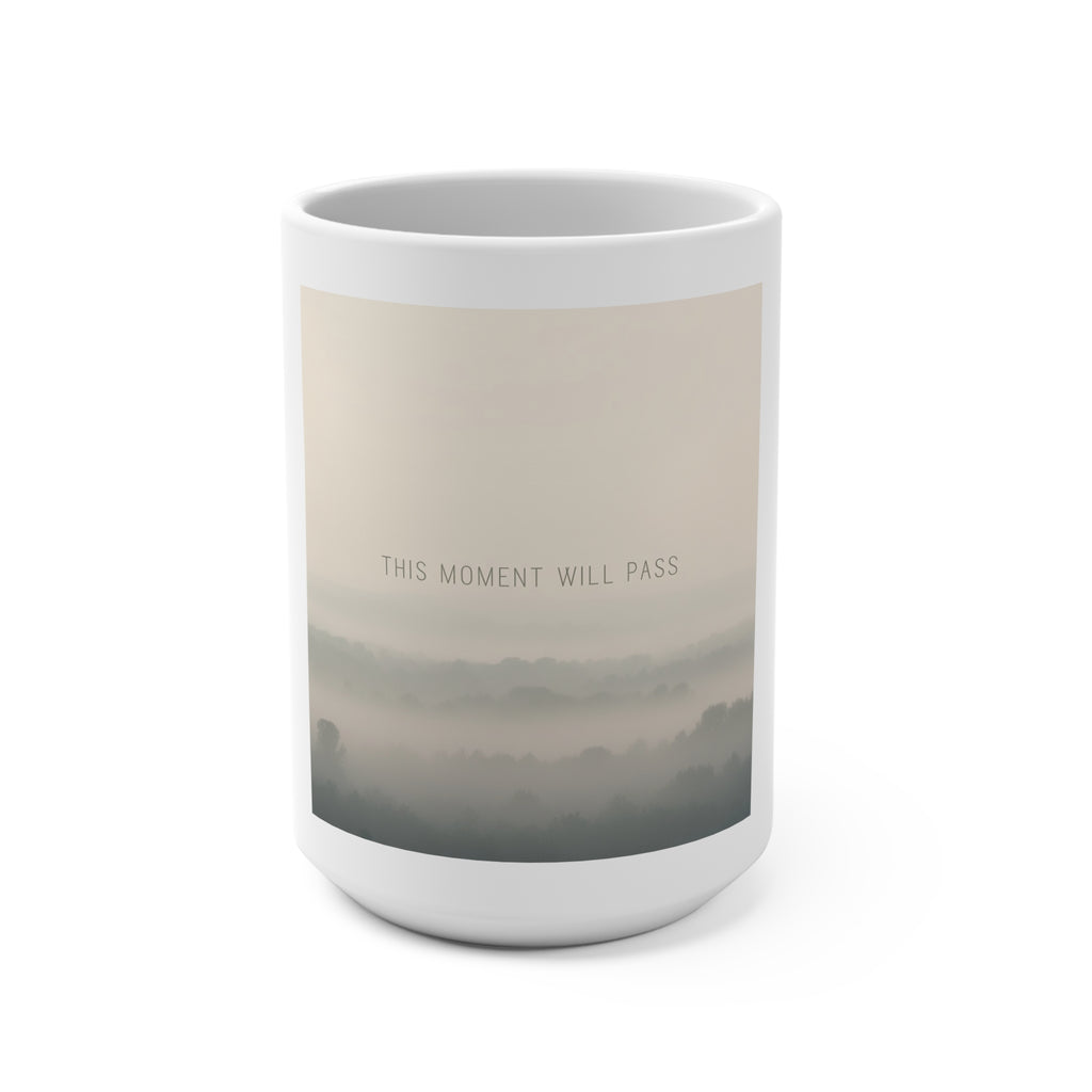 THIS MOMENT WILL PASS Mug 15oz