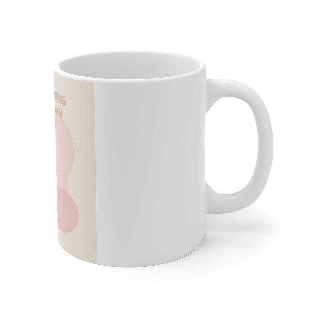 YOU ARE DOING BETTER THAN YOU THINK Mug 11oz