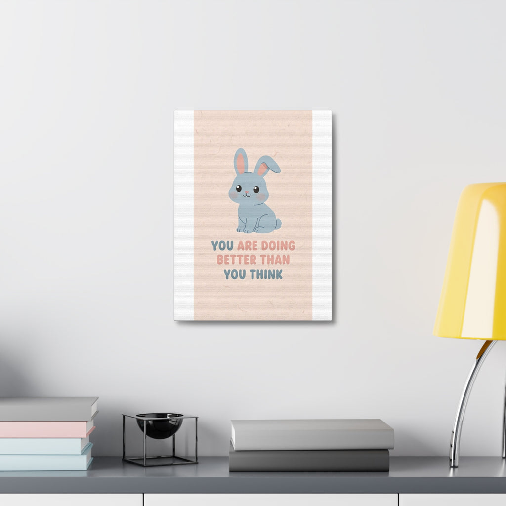 YOU ARE DOING BETTER THAN YOU THINK Rabbit Canvas