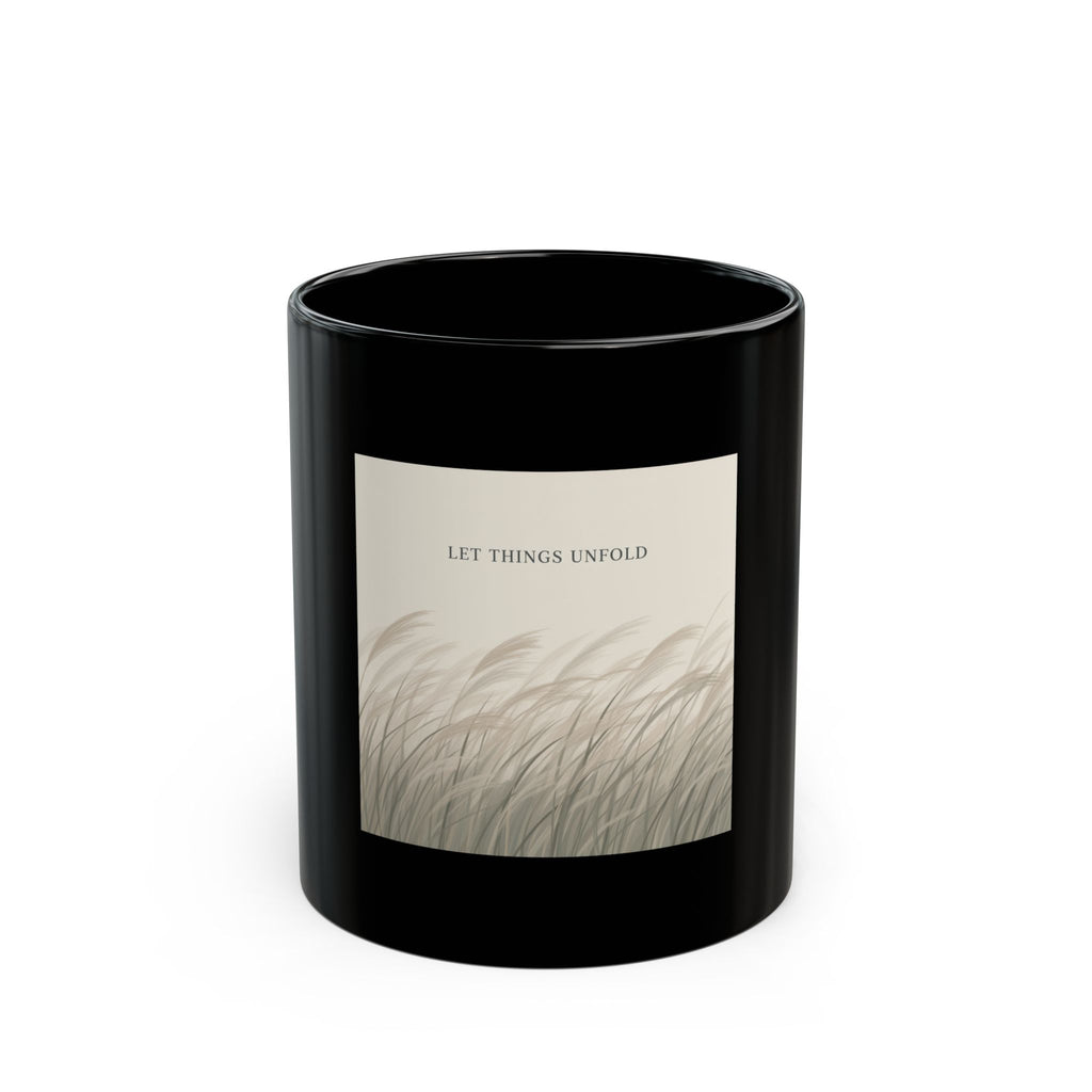 LET THINGS UNFOLD Black Mug 11oz