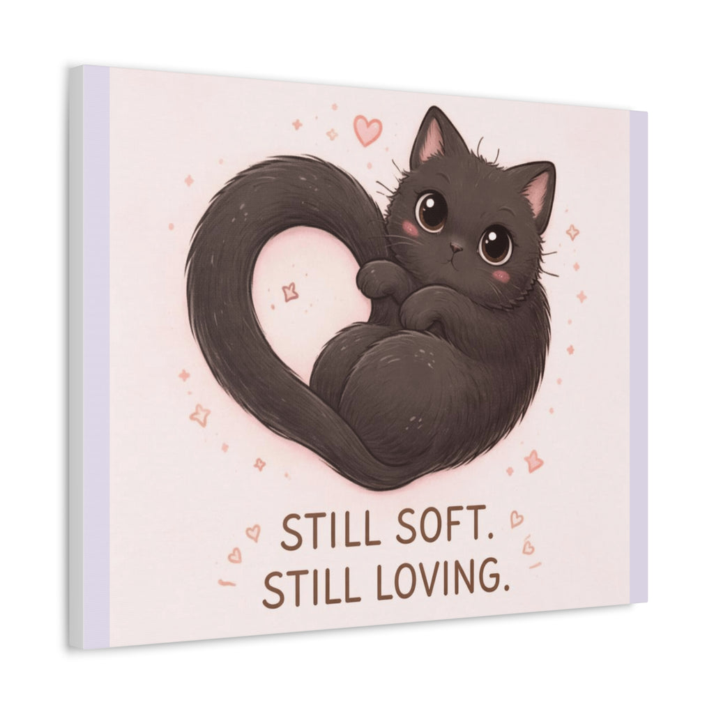 "STILL SOFT. STILL LOVING" Black Cat Canvas | College Girl Gift | Fashion | KayKay Classics