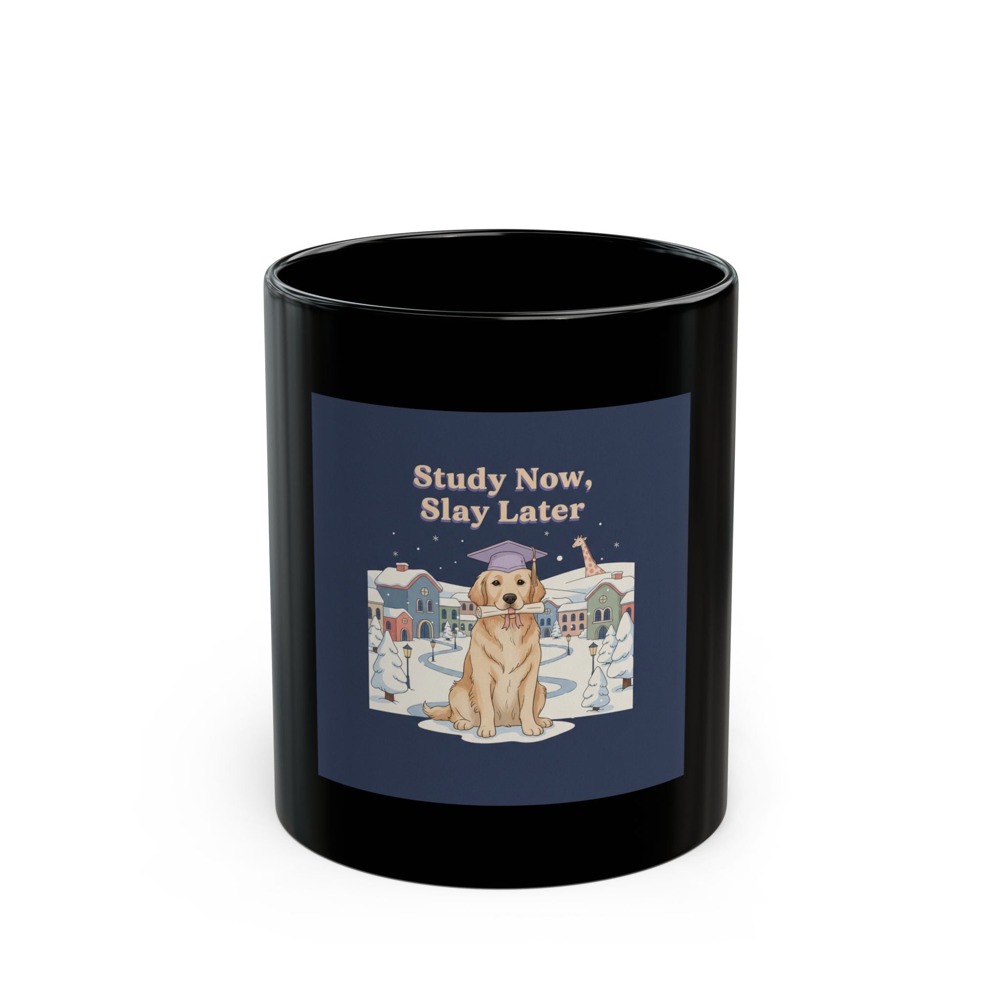 Study Now, Slay Later Dog Black Mug 11oz