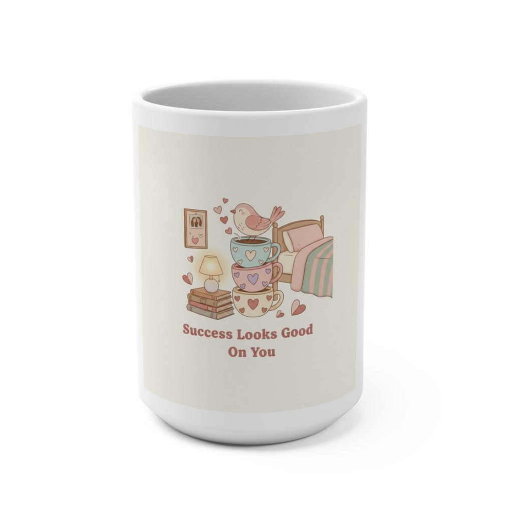 Success Looks Good On You Bird Mug 15oz