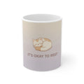 ITS OKAY TO REST Mug 11oz