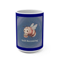 Bunny Mug 15oz – Still Becoming