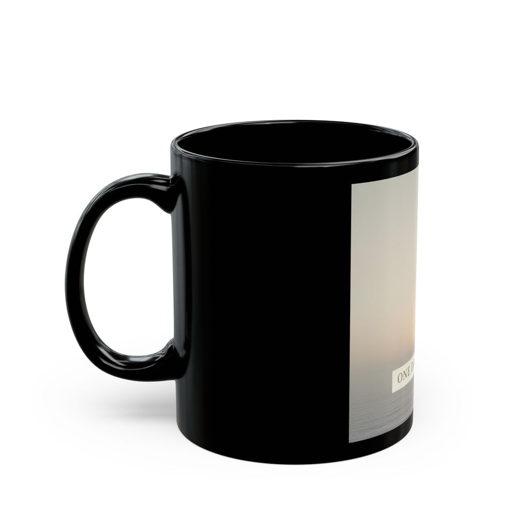 ONE DAY AT A TIME Black Mug 11oz