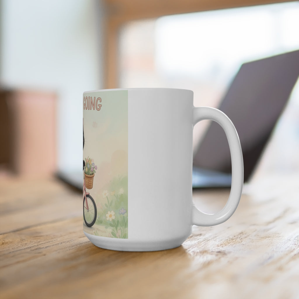 JUST KEEP GOING Cat Mug 15oz