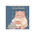 Bear Kiss-Cut Sticker – You Are Allowed to Grow Slowly