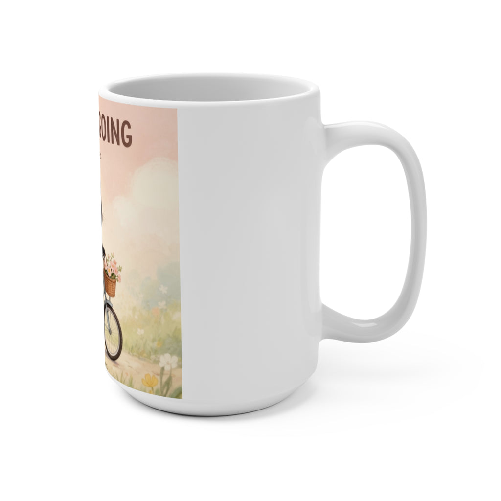 JUST KEEP GOING Mug 15oz