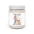 College, coffee, and my dog thats my major Scented Candle