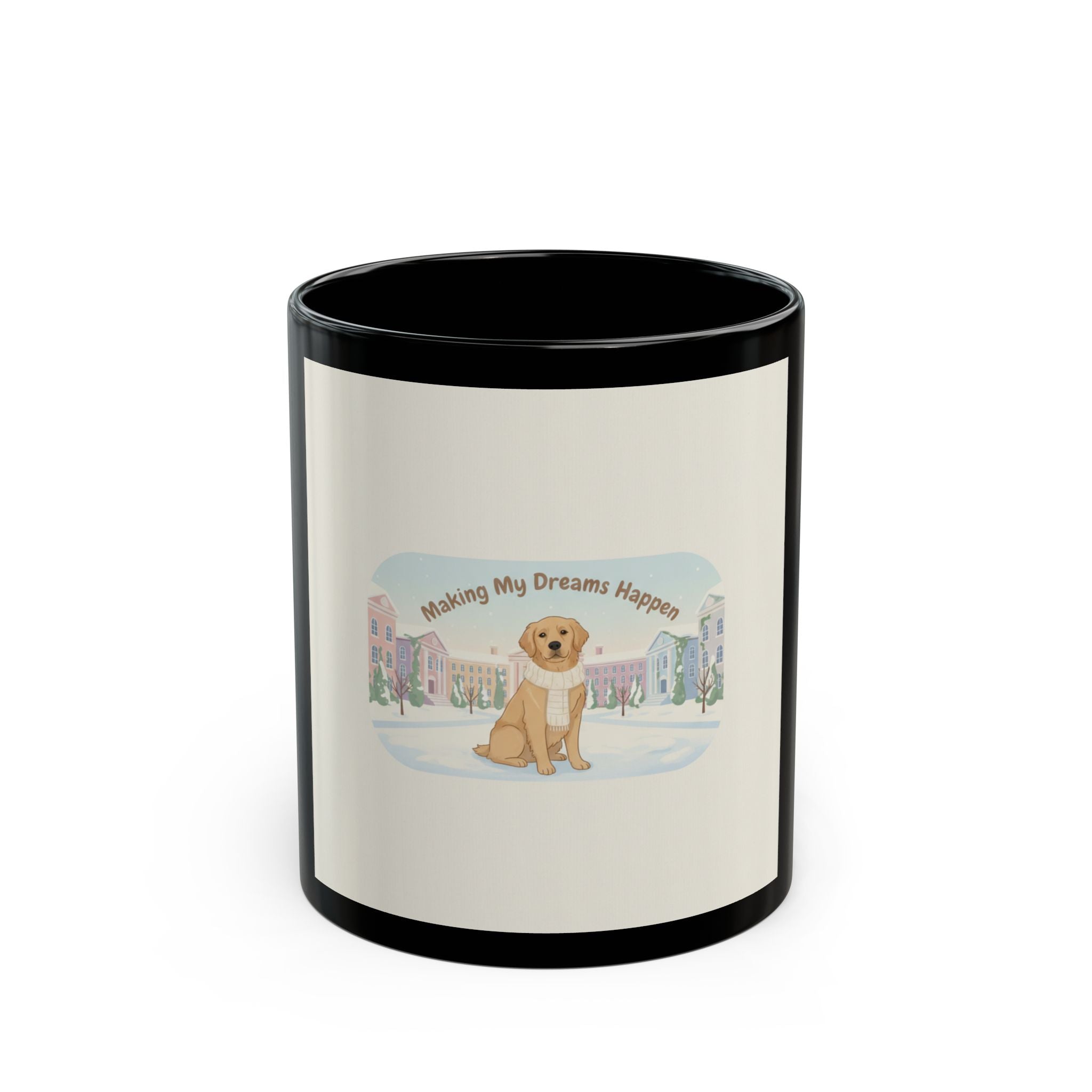 Making My Dreams Happen Dog Black Mug 11oz