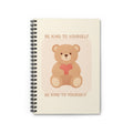BE KIND TO YOURSELF Spiral Notebook