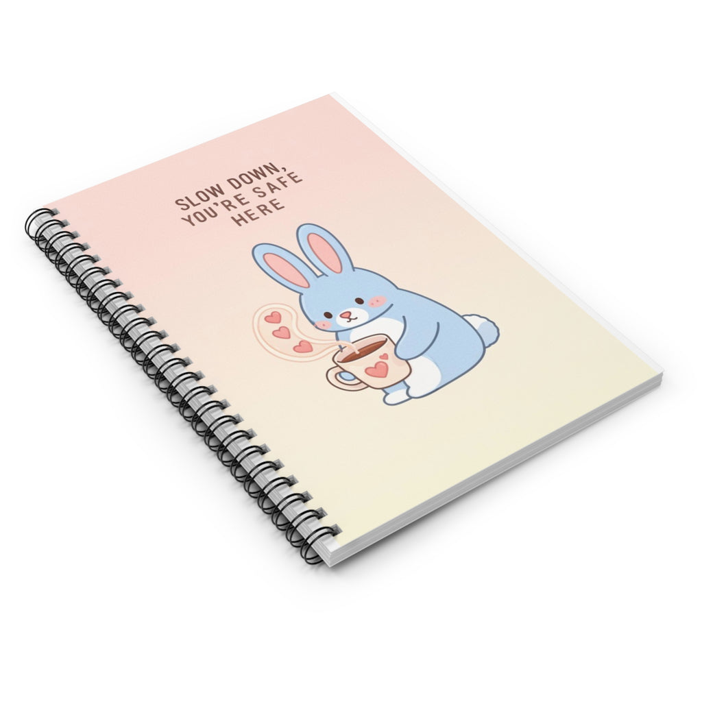 SLOW DOWN, YOURE SAFE HERE Rabbit Spiral Notebook
