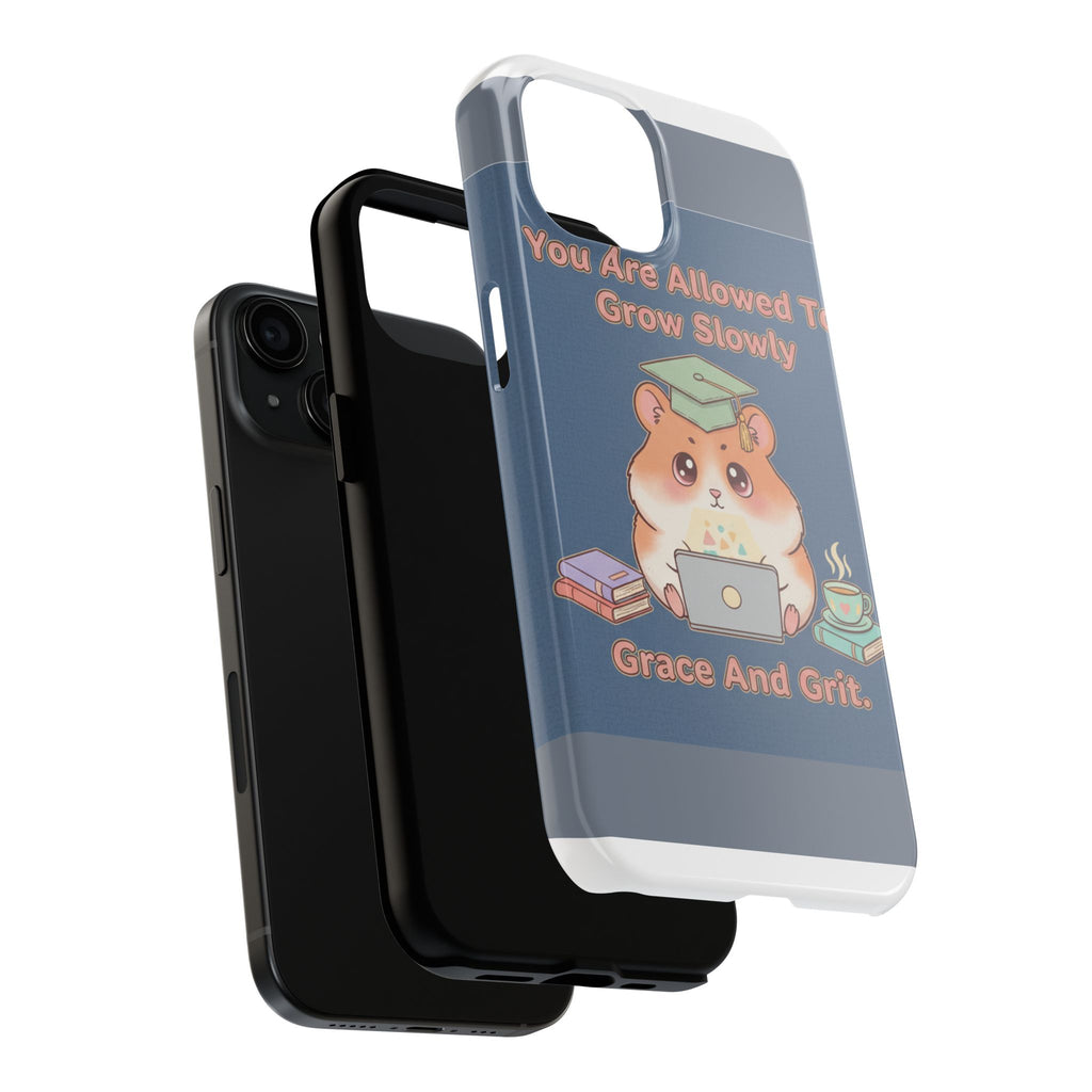 Hamster With Laptop Tough Phone Case – You Are Allowed to Grow Slowly Grace and