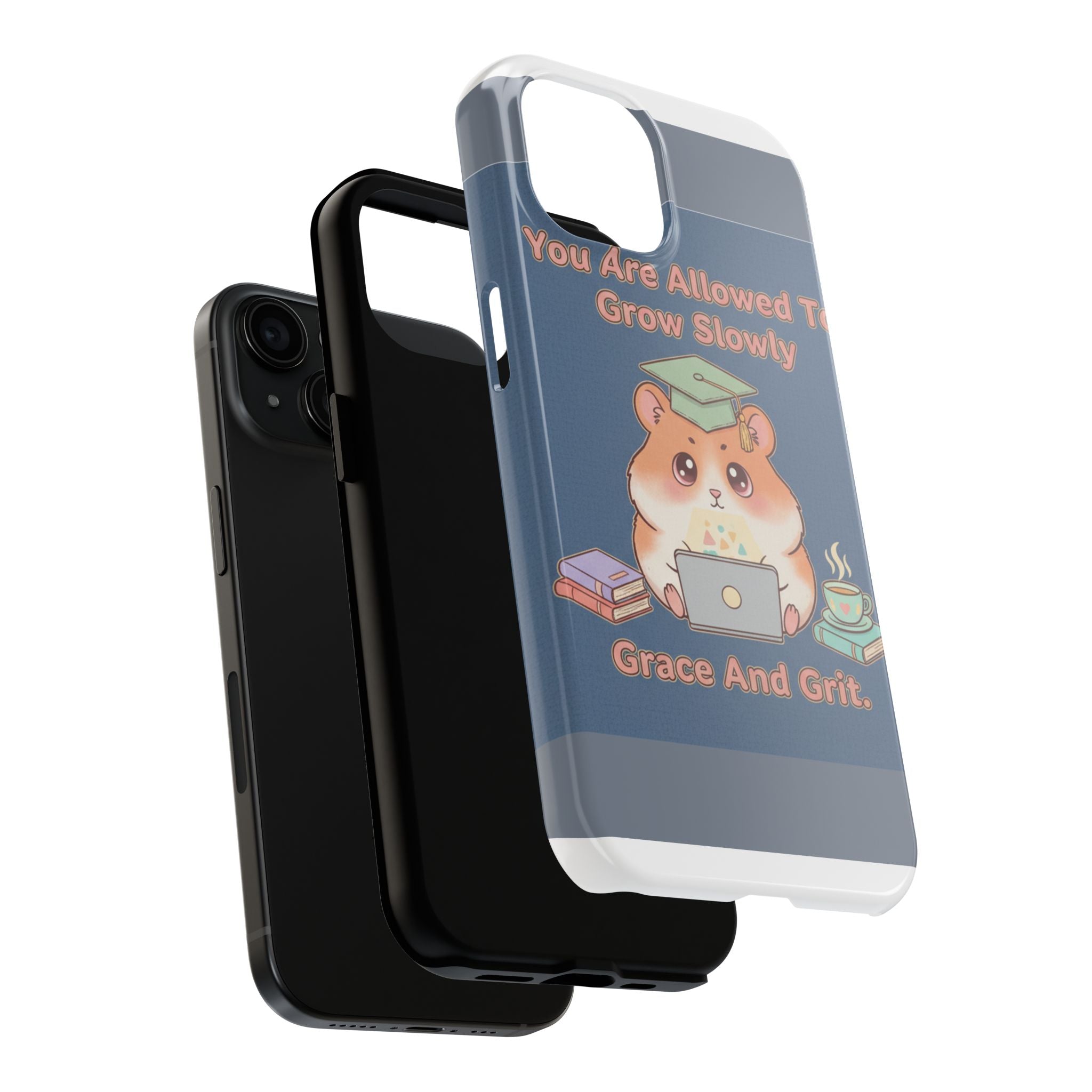 Hamster With Laptop Tough Phone Case – You Are Allowed to Grow Slowly Grace and