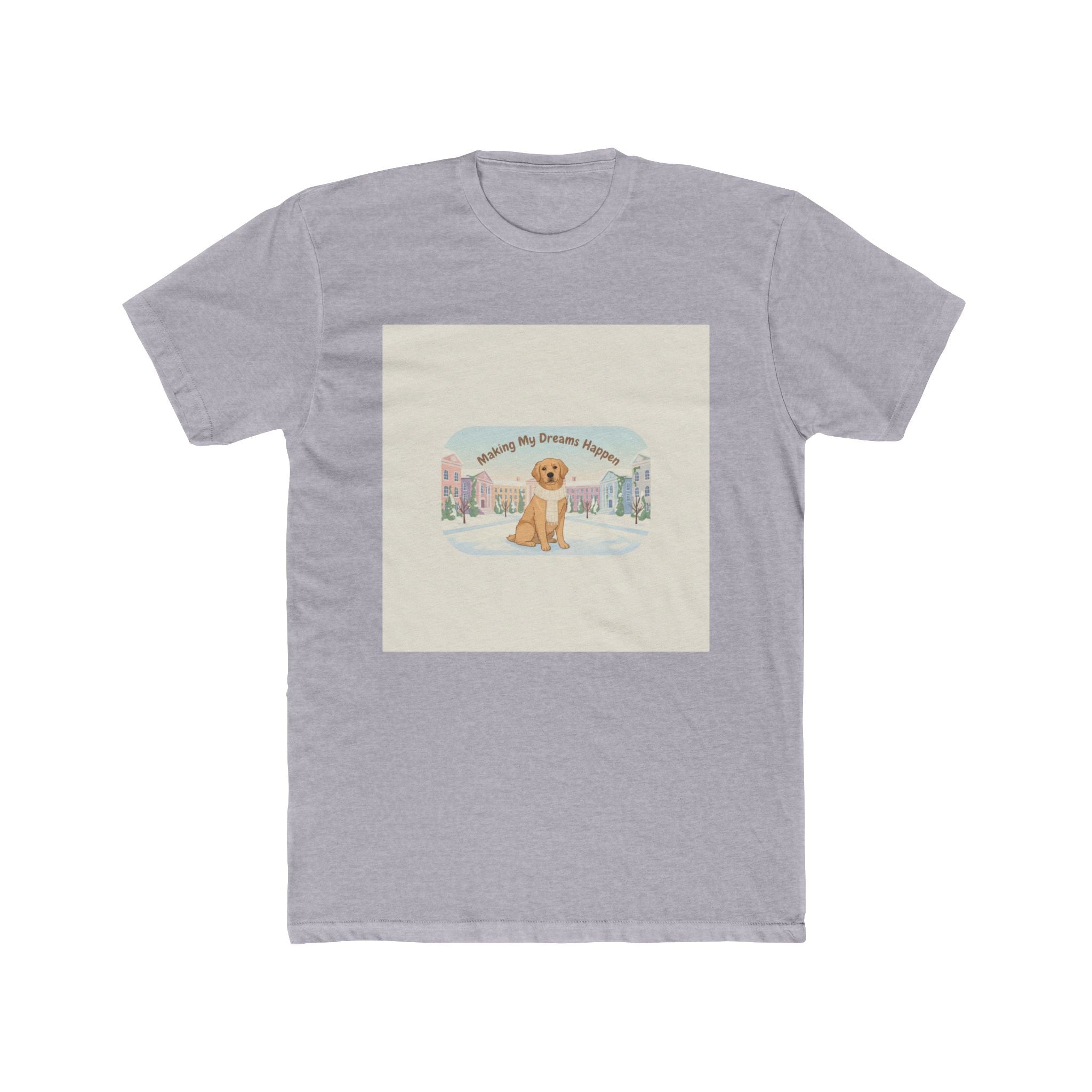 Making My Dreams Happen Dog Unisex Tee