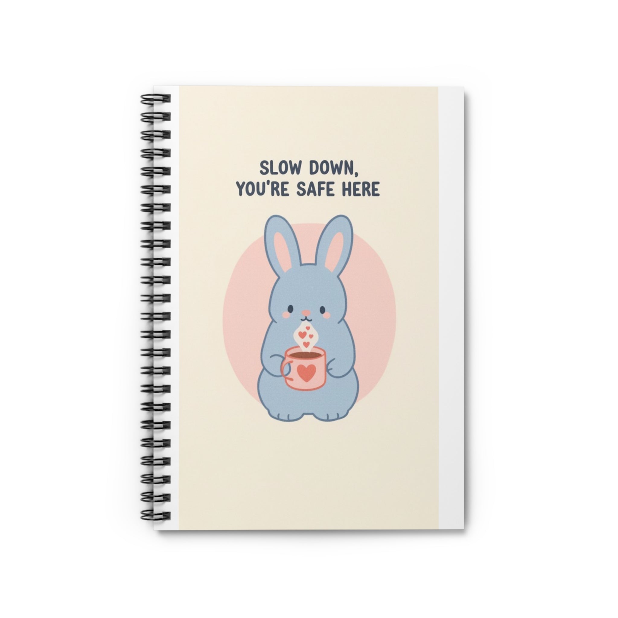 SLOW DOWN, YOURE SAFE HERE Spiral Notebook