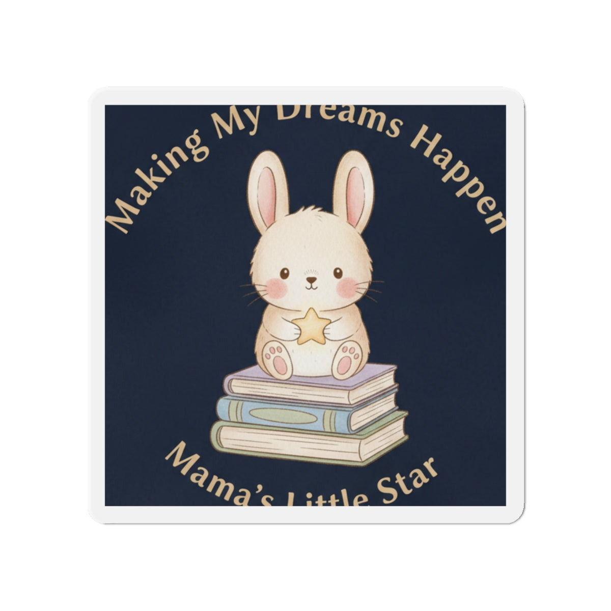Bunny Die-Cut Magnet – Making My Dreams Happen Mamas Little Sta