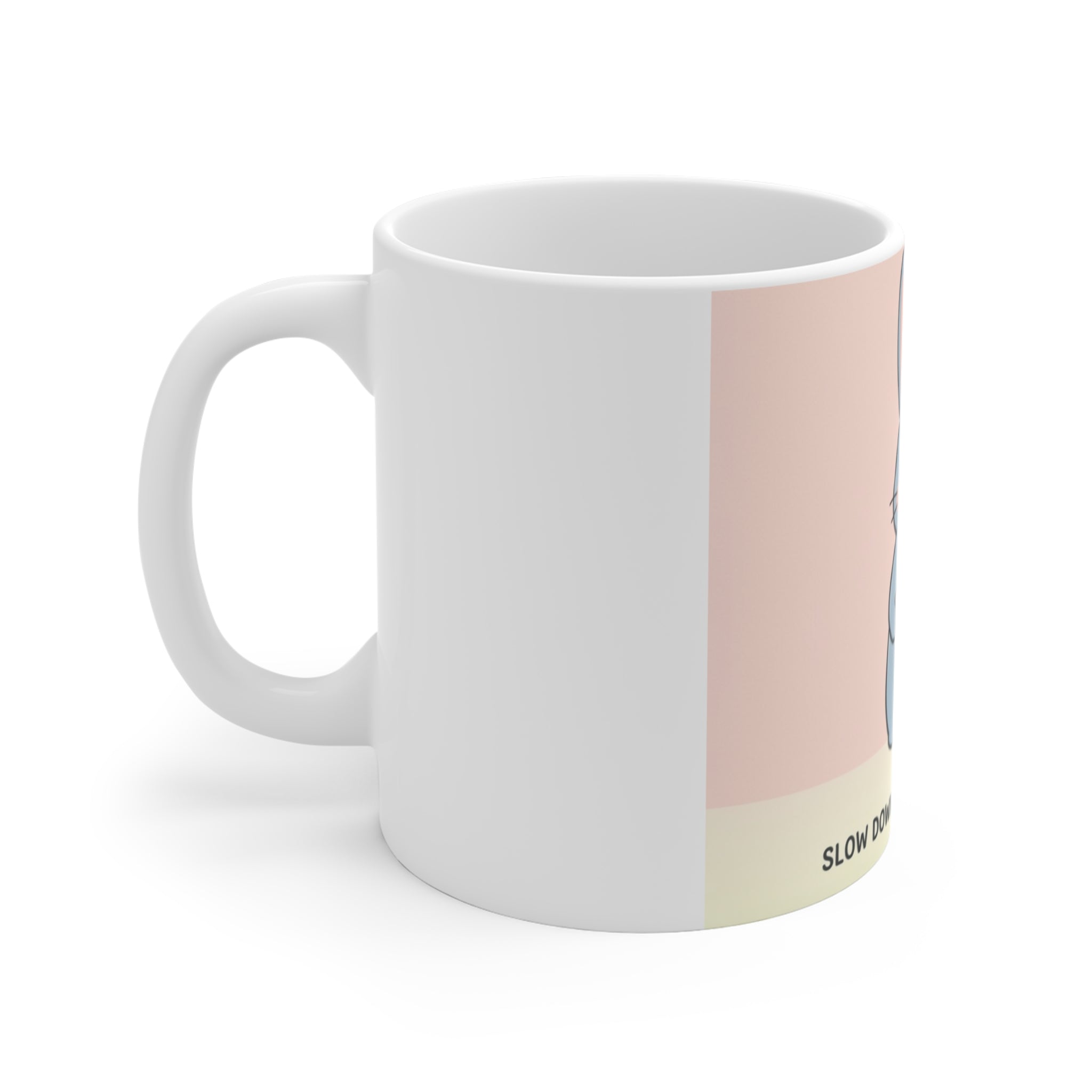 SLOW DOWN, YOURE SAFE HERE Rabbit Mug 11oz