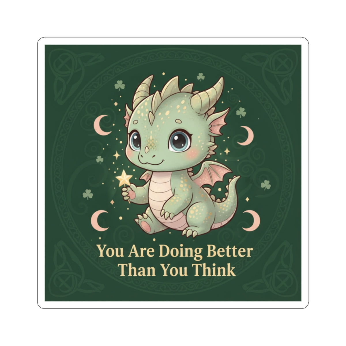 Dragon Kiss-Cut Sticker – You Are Doing Better Than You Think