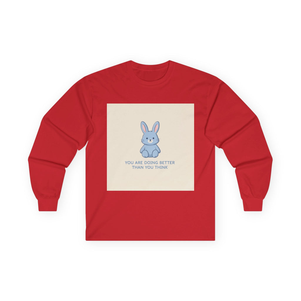 YOU ARE DOING BETTER THAN YOU THINK Bunny Long Sleeve Tee