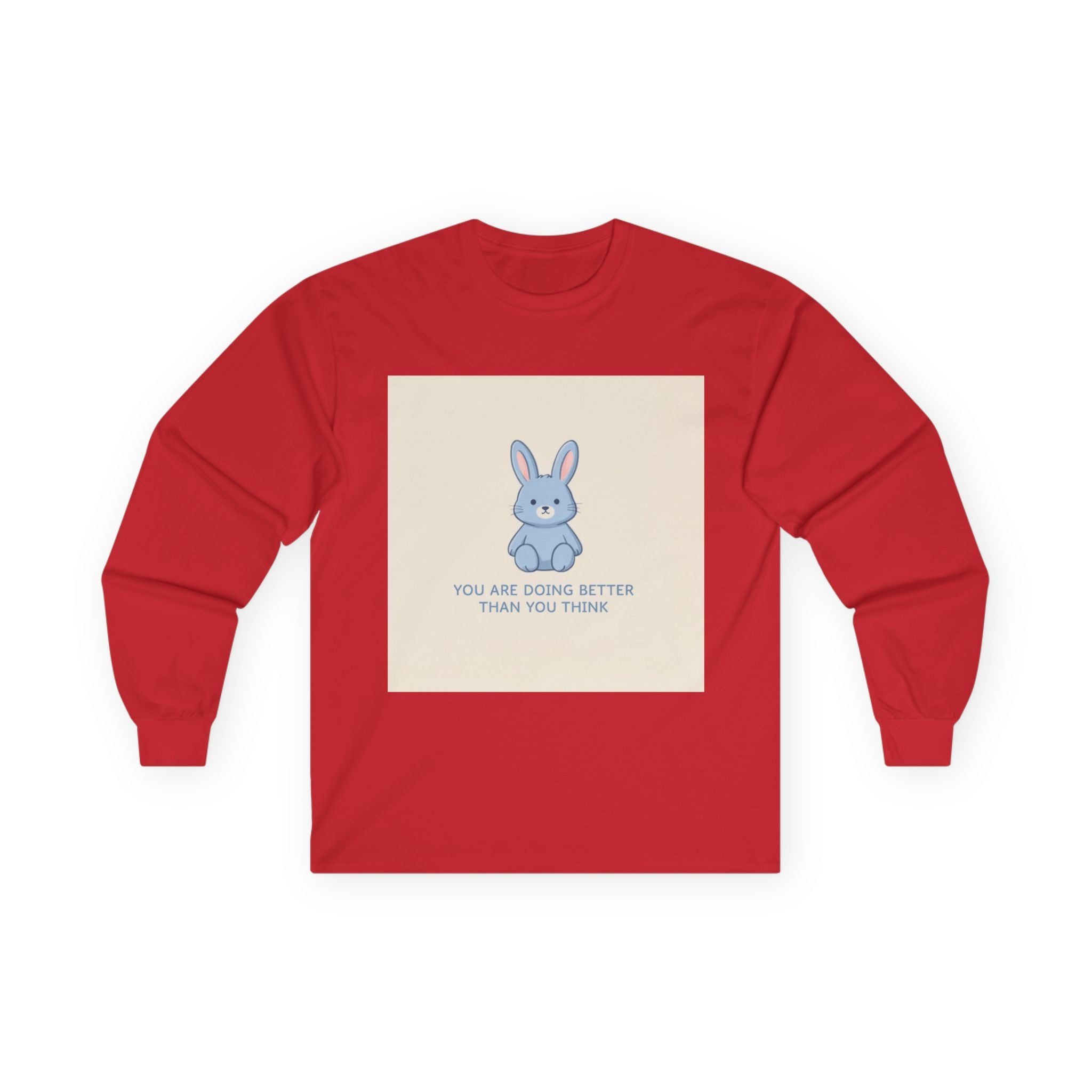 YOU ARE DOING BETTER THAN YOU THINK Bunny Long Sleeve Tee
